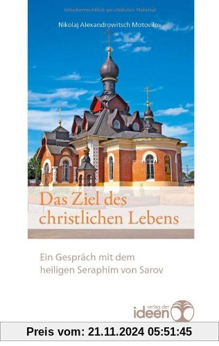 Das Ziel des christlichen Lebens. Ein Gespräch mit dem heiligen Seraphim von Sarov. Übersetzt und mit einem Vorwort vers