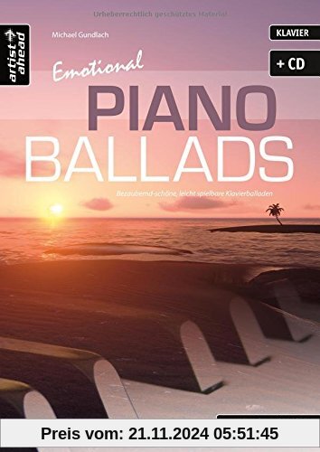 Emotional Piano Ballads: Bezaubernd-schöne, leicht spielbare Klavierballaden (inkl. Audio-CD). Romantische Lieder für Kl