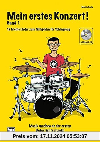 Mein erstes Konzert! Band 1 mit CD: 12 leichte Lieder zum Mitspielen für Schlagzeug, Musik machen ab der ersten Unterric