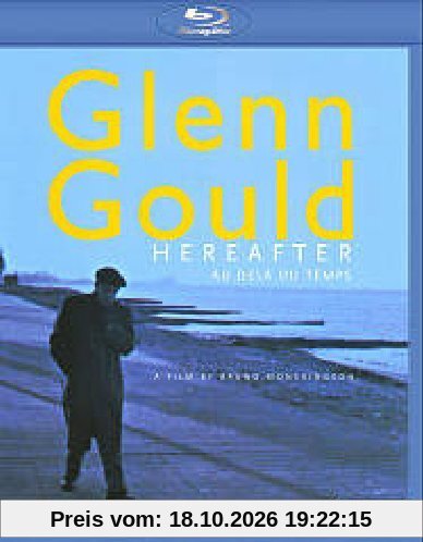 Glenn Gould - Hereafter (ein Film von Bruno Monsaingeon) [Blu-ray]