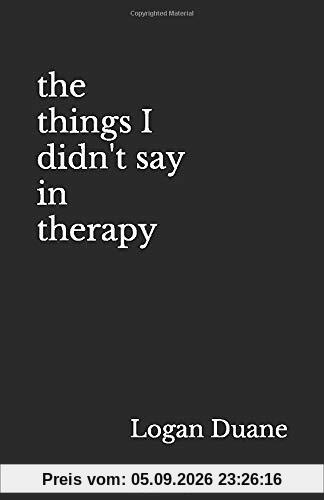 the things I didn't say in therapy