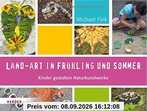 Land-Art in Frühling und Sommer: Kinder gestalten Naturkunstwerke