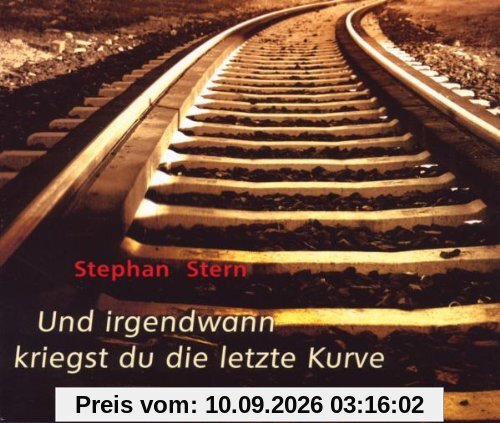 Und Irgendwann Kriegst du die Letzte Kurve