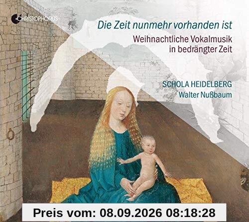 Die Zeit nunmehr vorhanden ist - Weihnachtliche Vokalmusik in bedrängter Zeit