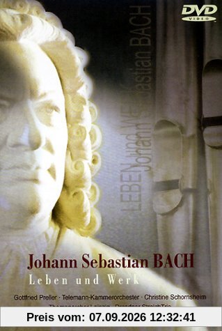 Johann Sebastian Bach - Leben und Werk