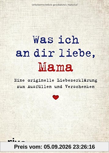 Was ich an dir liebe, Mama: Eine originelle Liebeserklärung zum Ausfüllen und Verschenken