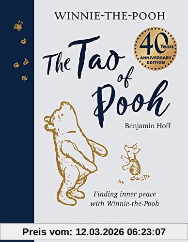Benjamin Hoff The Tao Of Pooh 40th Anniversary Gift Edition, Celebrating 40 Years Of The Adult Self-help Bestseller Guide Inspired By The Classic Children’s