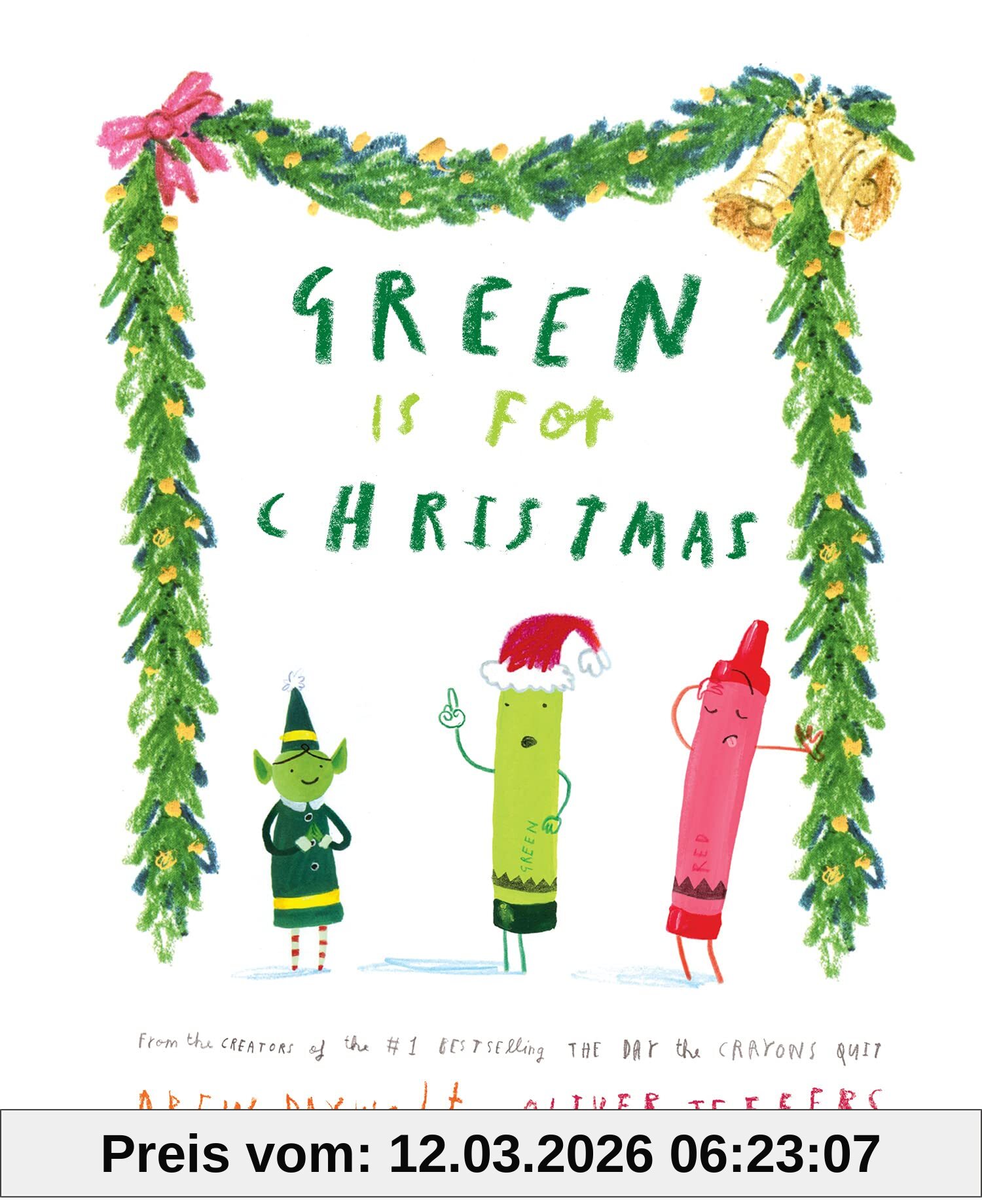 Drew Daywalt Green Is For Christmas, From The Creators Of The #1 Bestselling The Day The Crayons Quit