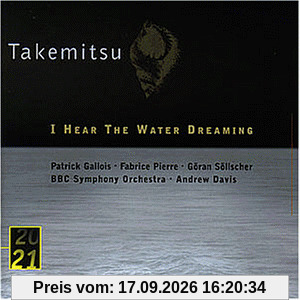 Gallois Toru Takemitsu, I Hear The Water Dreaming