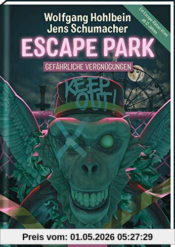 Escape Park - Gefährliche Vergnügungen: Ein Escape-Rätsel-Krimi ab 12 Jahren