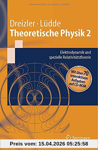 Theoretische Physik 2: Elektrodynamik und spezielle Relativitätstheorie: Elektrodynamik Und Spezielle Relativitatstheorie (Springer-Lehrbuch)