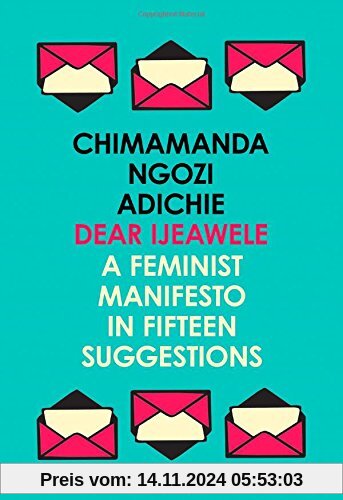 Dear Ijeawele, Or A Feminist Manifesto In Fifteen Suggestions