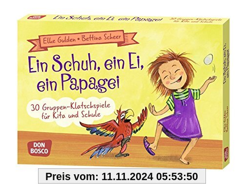 Ein Schuh, ein Ei, ein Papagei: 30 Gruppen-Klatschspiele für Kita und Schule (Spielen - Lernen Freude haben. 30 tolle Id