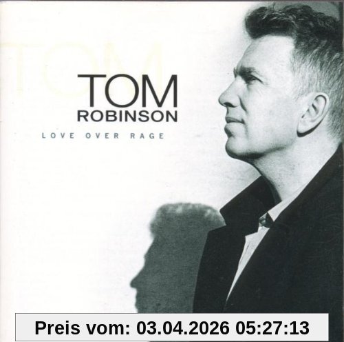 Tom Robinson Love Over Rage