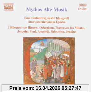 Mythos Alte Musik (Von Hildegard von Bingen bis Giovanni Gabrieli)