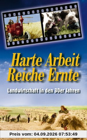 Harte Arbeit - Reiche Ernte: Landwirtschaft in den 30er Jahren [VHS]