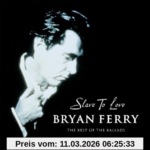 Bryan Ferry Slave To Love, The Best Of The Ballads