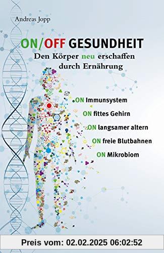 ON/OFF Gesundheit : Den Körper neu erschaffen durch Ernährung | Holen Sie sich einen leistungsfähigeren, besseren Körper