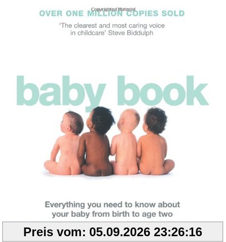 Baby Book: Everything You Need to Know About Your Baby from Birth to Age Two