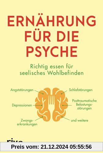 Ernährung für die Psyche: Richtig essen für seelisches Wohlbefinden – mit Nahrungsmitteln, die Depressionen, Angst- und 