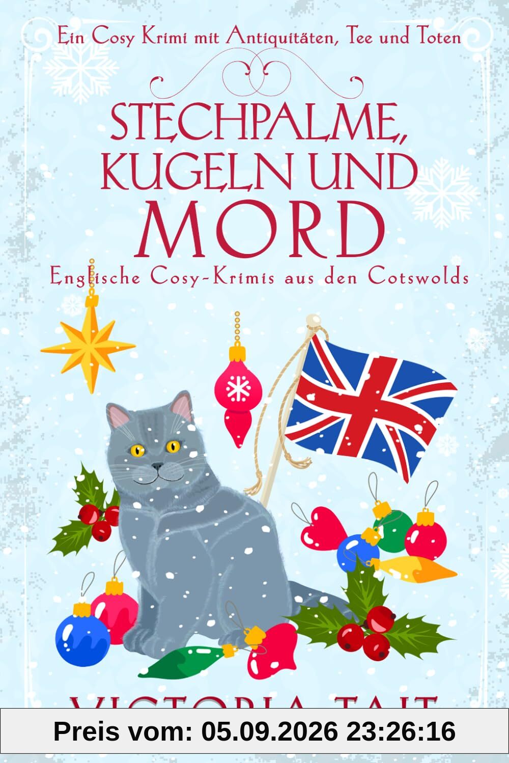 Stechpalme, Kugeln und Mord: Englische Cosy-Krimis aus den Cotswolds (Ein Cosy-Krimi mit Antiquitäten, Tee und Mord, Band 9)