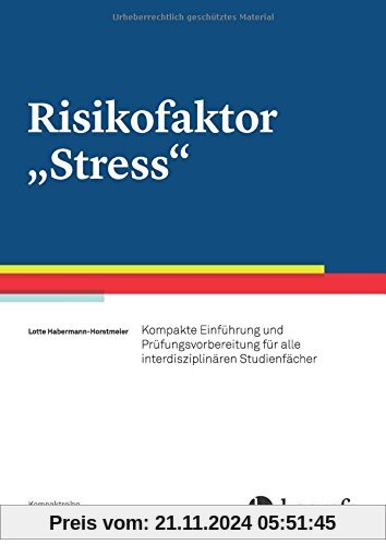 Risikofaktor Stress: Kompakte Einführung und Prüfungsvorbereitung für alle interdisziplinären Studienfächer