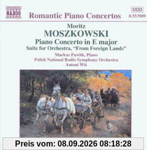 Moszkowski Klavierkonzert in E major / Suite for Orchestra, From Foreign Lands