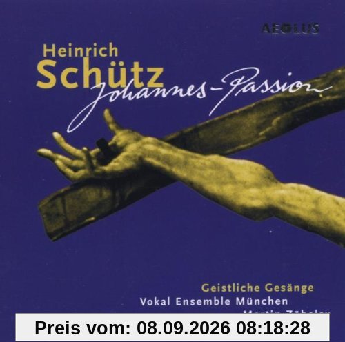 Heinrich Schütz: Johannes-Passion / Geistliche Gesänge