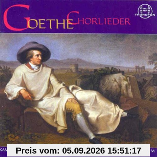 Goethe-Chorlieder aus Klassik und Romantik
