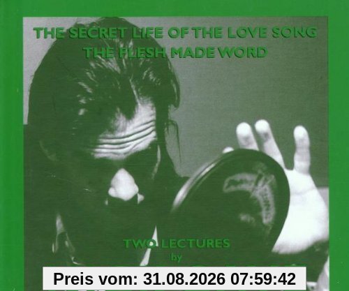 Two Lectures: The Secret Life of the Love Song / The Flesh made Word