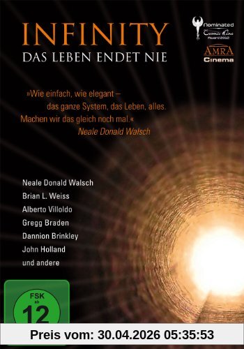 Infinity - Das Leben endet nie. Nahtoderfahrungen und Reinkarnation