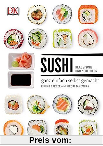 Sushi: klassische und neue Ideen - ganz einfach selbst gemacht