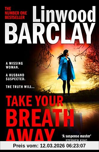 Linwood Barclay Take Your Breath Away, From The International Bestselling Author Of Books Like Find You First Comes The Biggest New Crime Thriller Of 2022