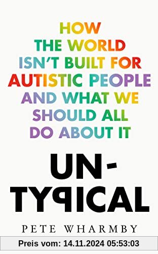 Untypical: How the world isn’t built for autistic people and what we should all do about it