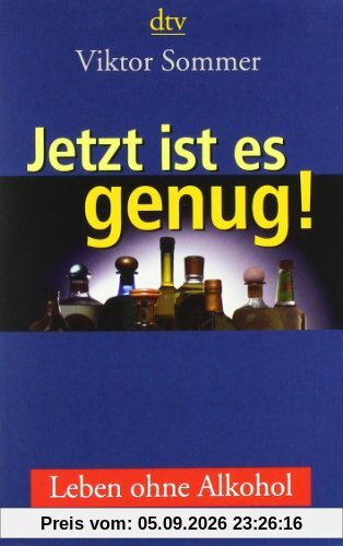 Jetzt ist es genug!: Leben ohne Alkohol