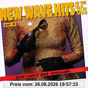 Just Can't Get Enough: Vol. 8-New Wave Hits of the 80s