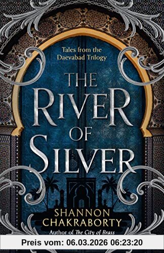 Shannon Chakraborty The River Of Silver, Return To A World Of Adventure, Romance, And Magic With These Stories From The Bestselling And Award-winning Epic Fantasy Series