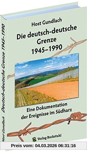 Horst Gundlach Die Deutsch-deutsche Grenze 1945-1990, Eine Dokumentation Der Ereignisse Im Südharz