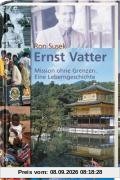 Ernst Vatter. Mission ohne Grenzen. Eine Lebensgeschichte