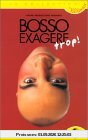 Bosso exagere trop