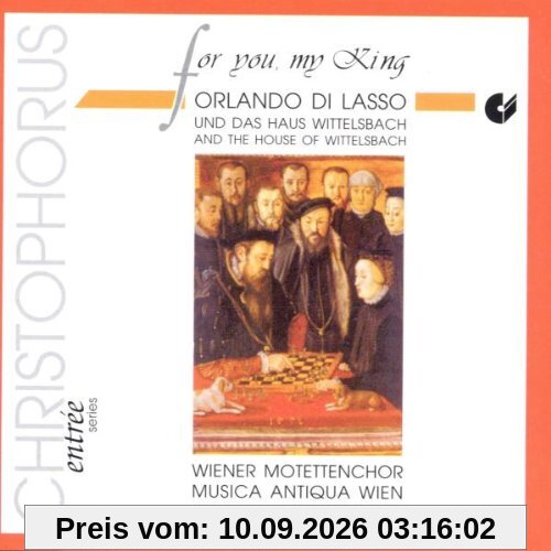 For You, My King (Orlando di Lasso und das Haus Wittelsbach)