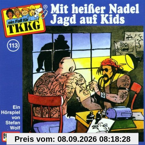 Ein Fall fuer TKKG - Folge 113: Mit heisser Nadel Jagd auf Kids