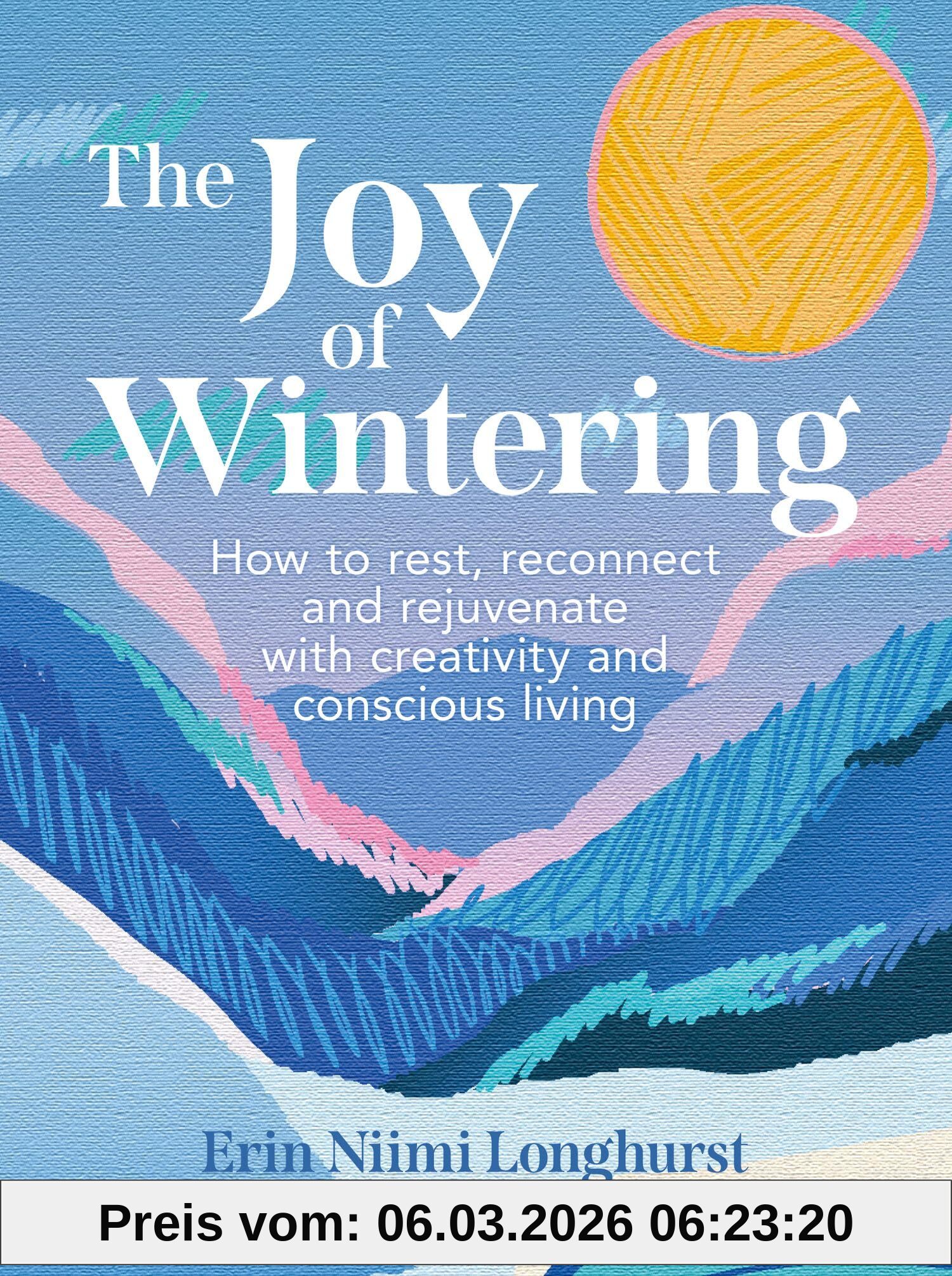 Longhurst, Erin Niimi The Joy Of Wintering, How To Rest, Reconnect And Rejuvenate With Creativity And Conscious Living