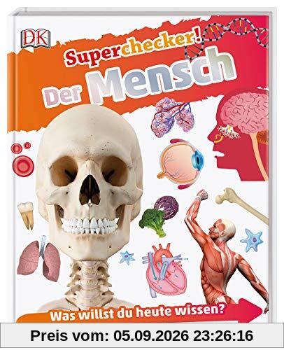 Superchecker! Der Mensch: Was willst du heute wissen? Coole Fakten, Steckbriefe und Rekorde