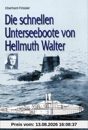 Die schnellen Unterseeboote von Hellmuth Walter