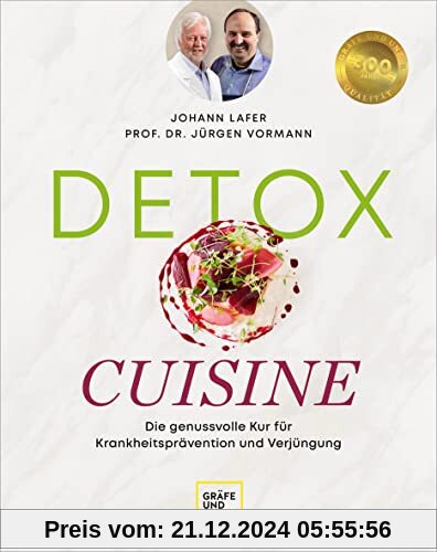 Detox Cuisine: Die genussvolle 4-Wochen-Kur für Krankheitsprävention und Verjüngung (Gräfe und Unzer Einzeltitel)