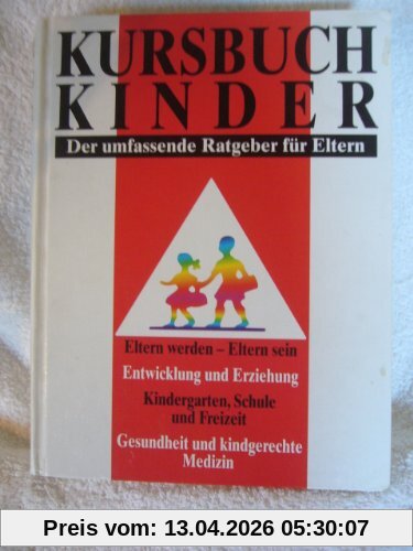 Kursbuch Kinder - Der umfassende Ratgeber für Eltern