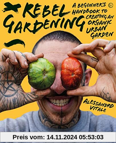 Rebel Gardening: A beginner’s handbook to organic urban gardening