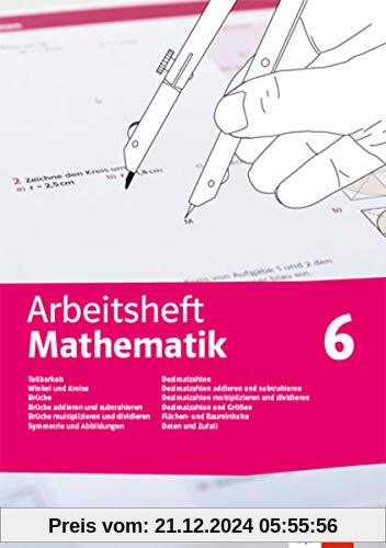 Arbeitsheft Mathematik. Teilbarkeit, Winkel und Kreise, Brüche, Symmetrie und Abbildungen, Dezimalzahlen und Größen, Flä