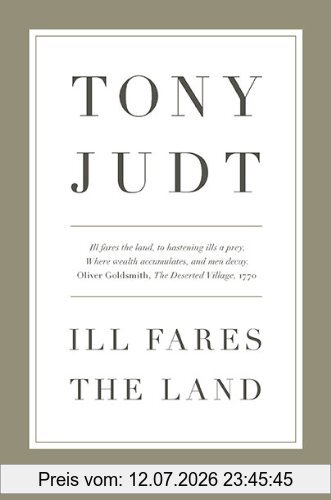 Tony Judt Ill Fares The Land